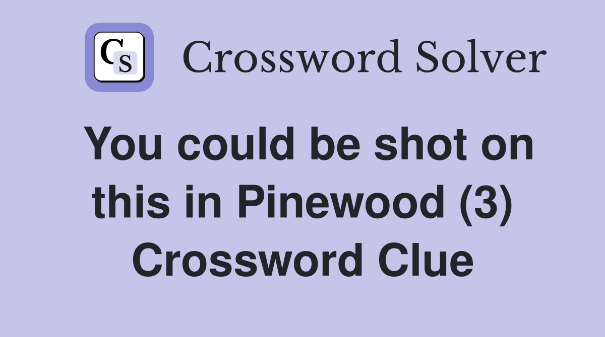 You could be shot on this in Pinewood (3) Crossword Clue
