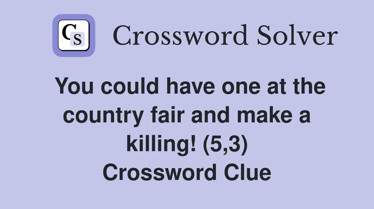 You could have one at the country fair and make a killing! (5,3) Crossword Clue