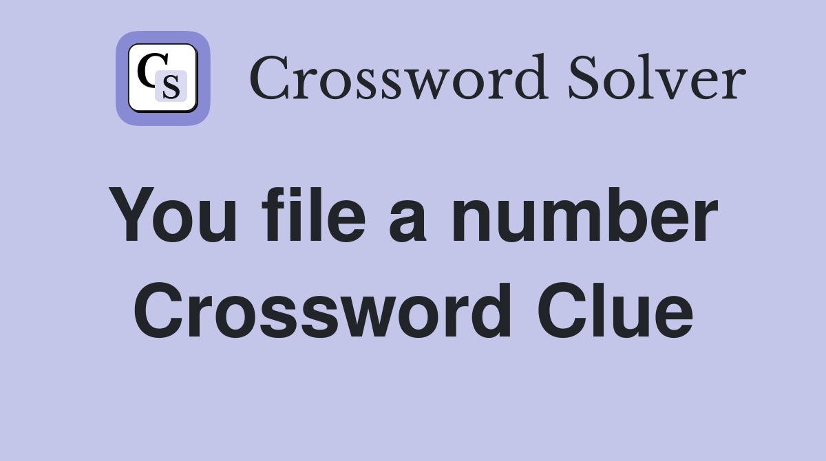 You file a number  Crossword Clue