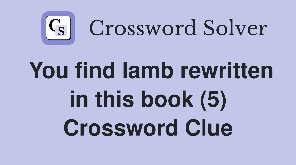 You find lamb rewritten in this book (5) Crossword Clue