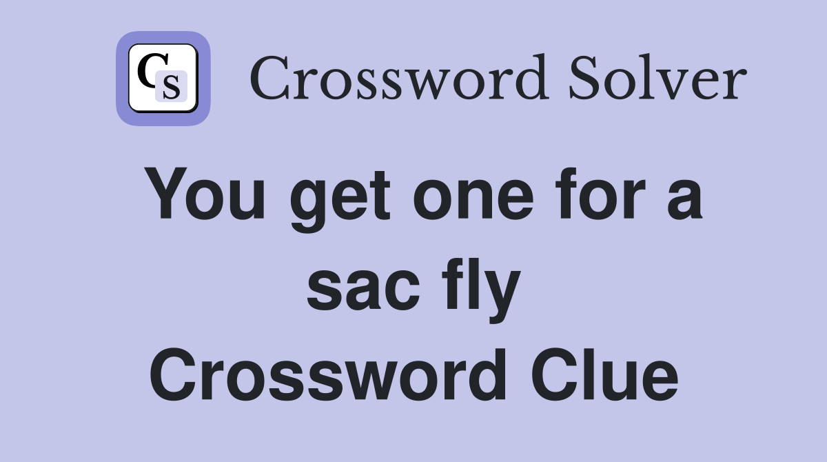You get one for a sac fly Crossword Clue
