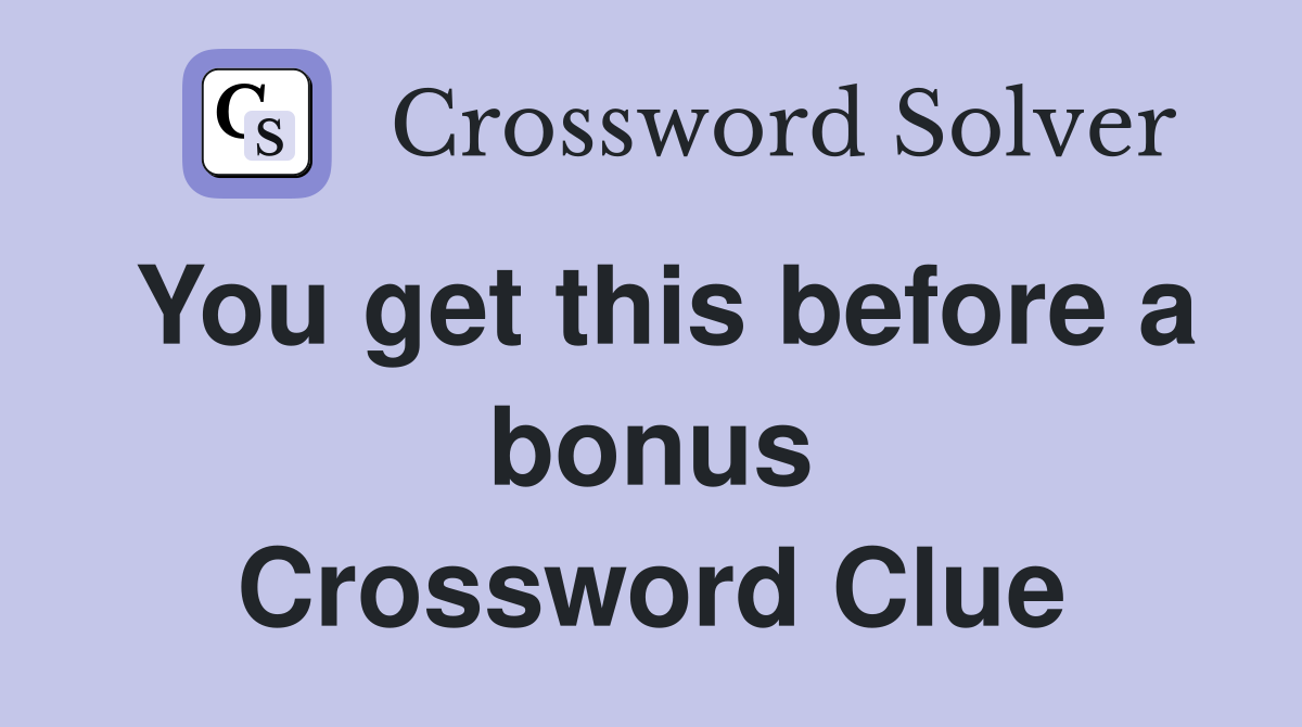You get this before a bonus Crossword Clue