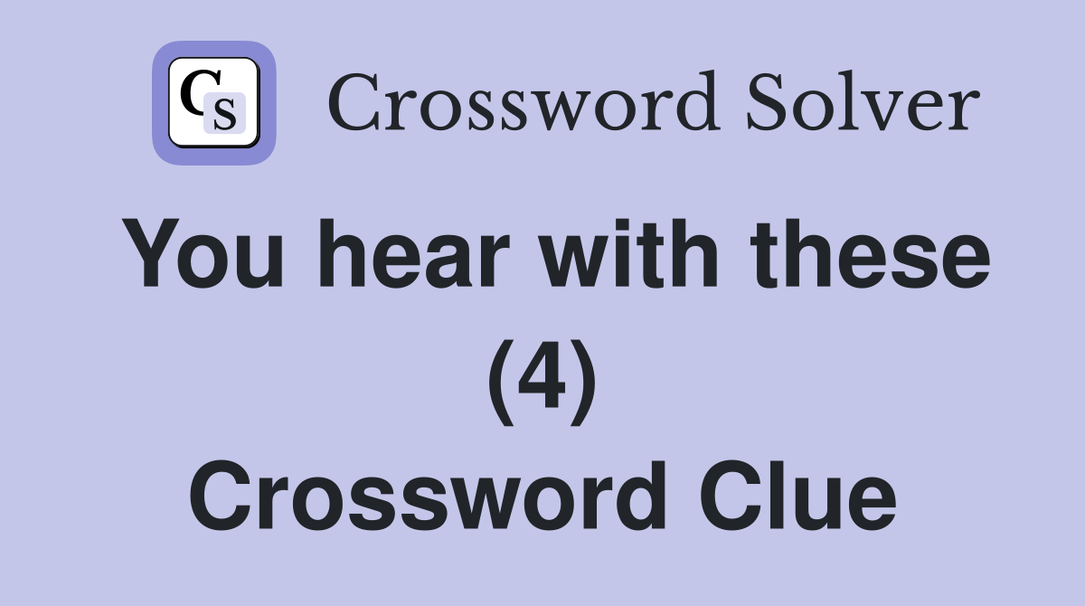 You hear with these (4) Crossword Clue