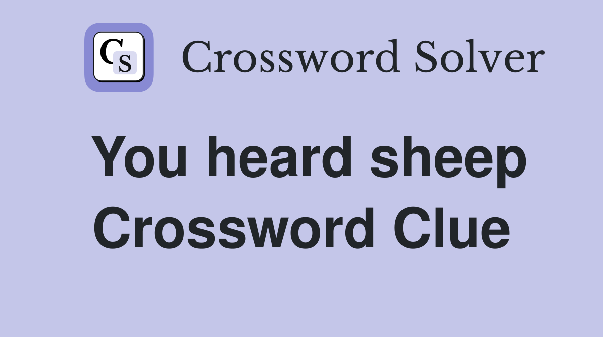 You heard sheep Crossword Clue