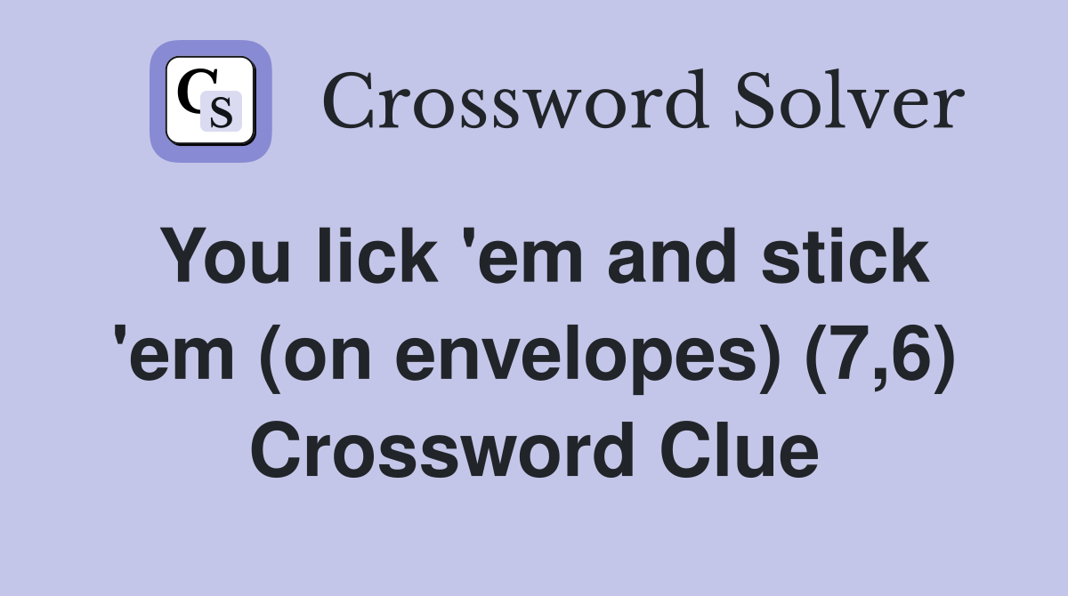 You lick 'em and stick 'em (on envelopes) (7,6) Crossword Clue