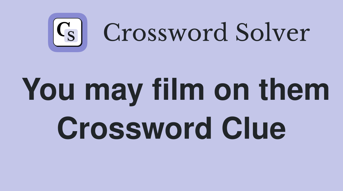 You may film on them Crossword Clue