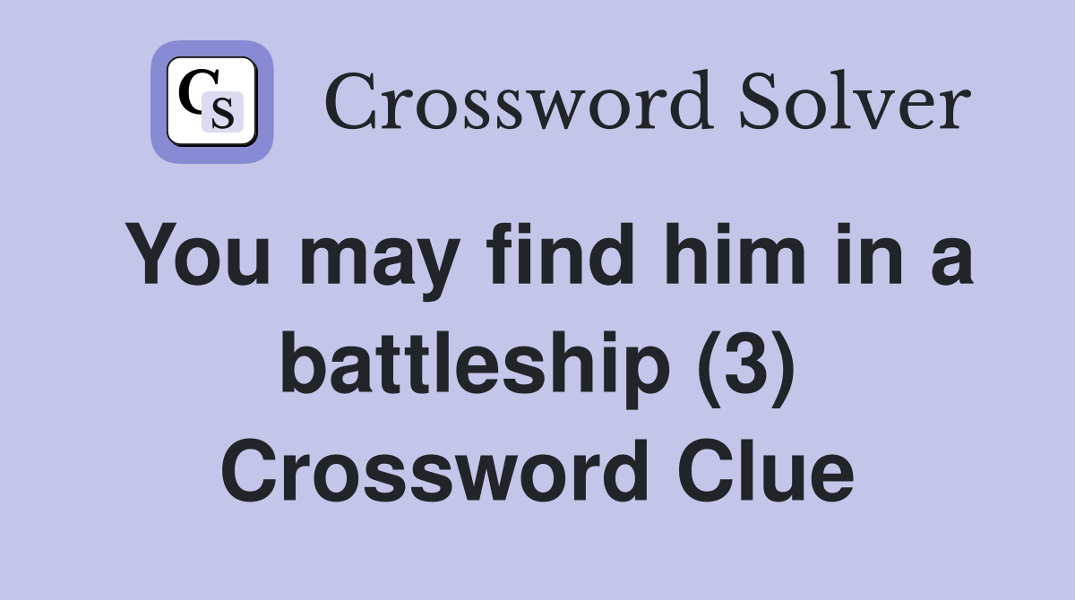 You may find him in a battleship (3) Crossword Clue