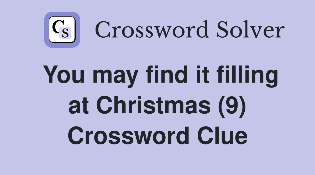 You may find it filling at Christmas (9) Crossword Clue