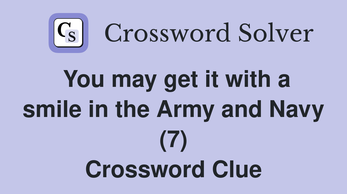 You may get it with a smile in the Army and Navy (7) Crossword Clue