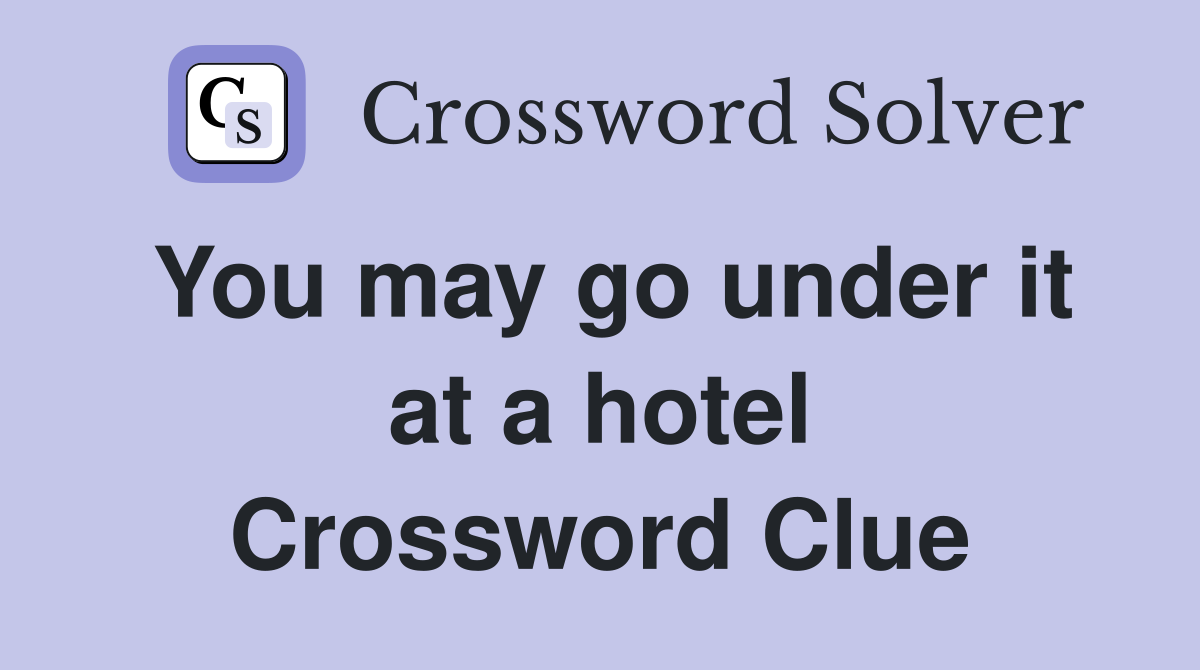 You may go under it at a hotel Crossword Clue