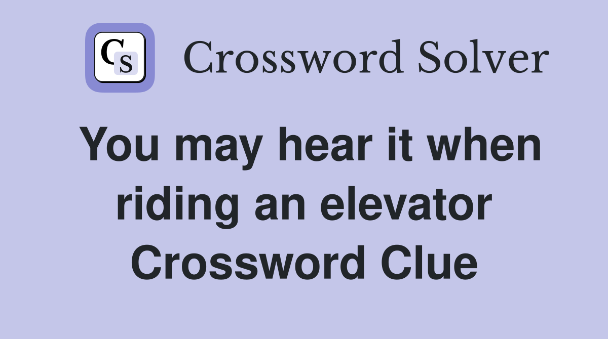 You may hear it when riding an elevator Crossword Clue