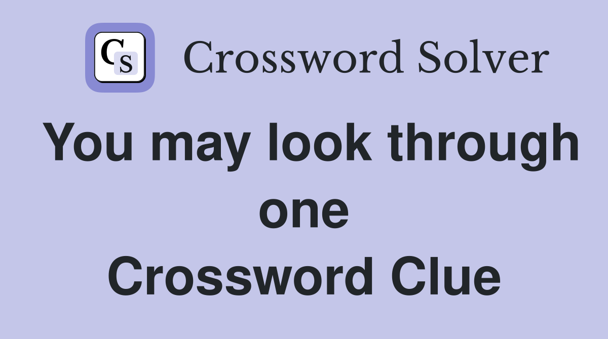 You may look through one Crossword Clue
