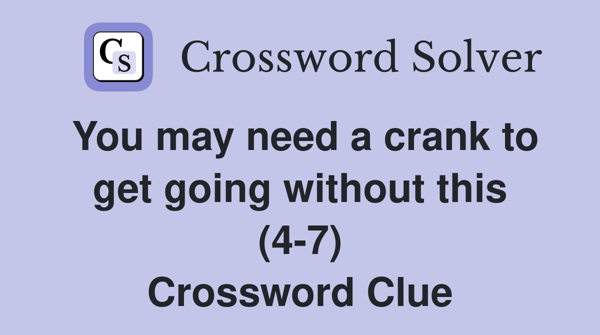 You may need a crank to get going without this (4-7) Crossword Clue