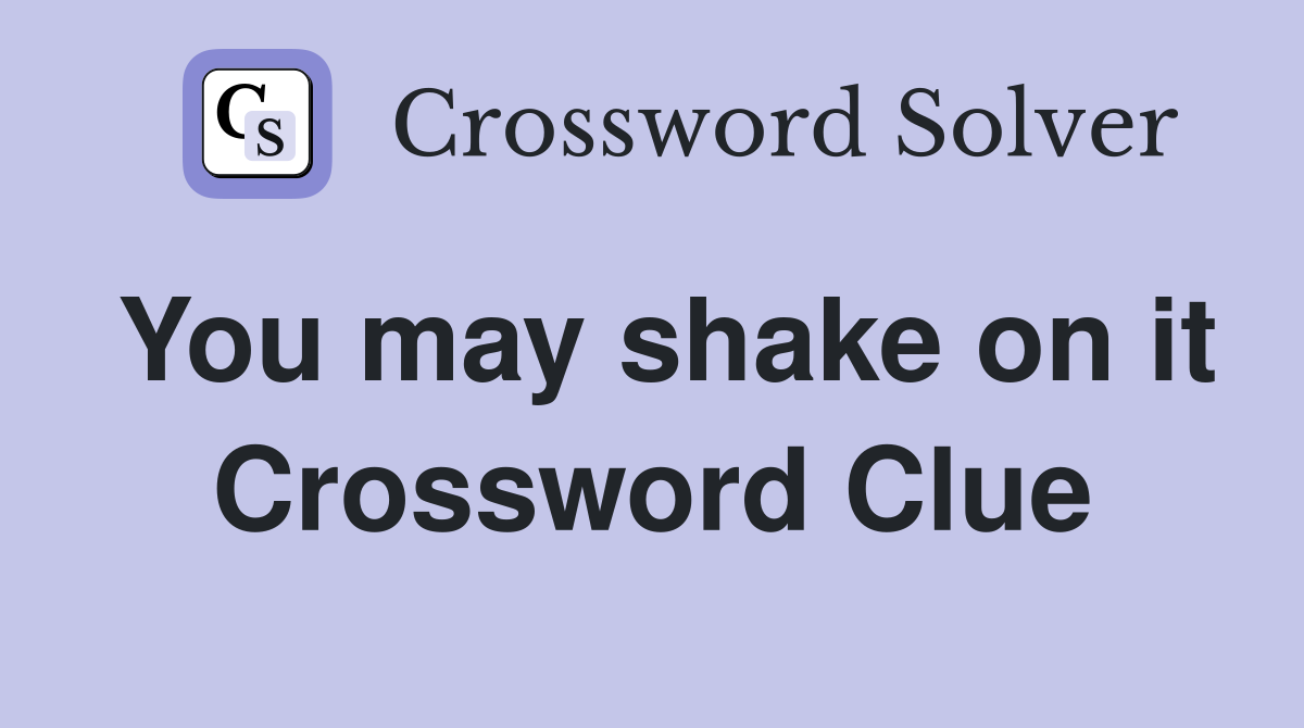 You may shake on it Crossword Clue