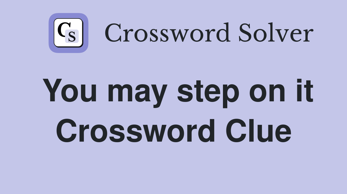 You may step on it Crossword Clue