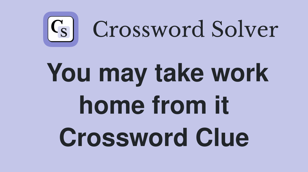 You may take work home from it Crossword Clue