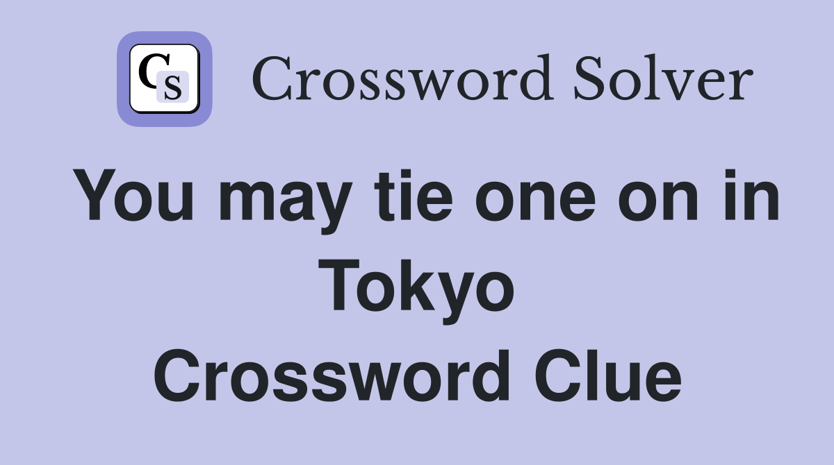 You may tie one on in Tokyo Crossword Clue