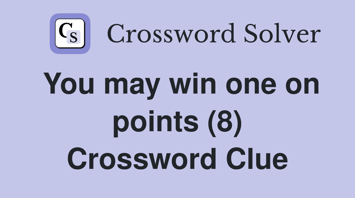 You may win one on points (8) Crossword Clue
