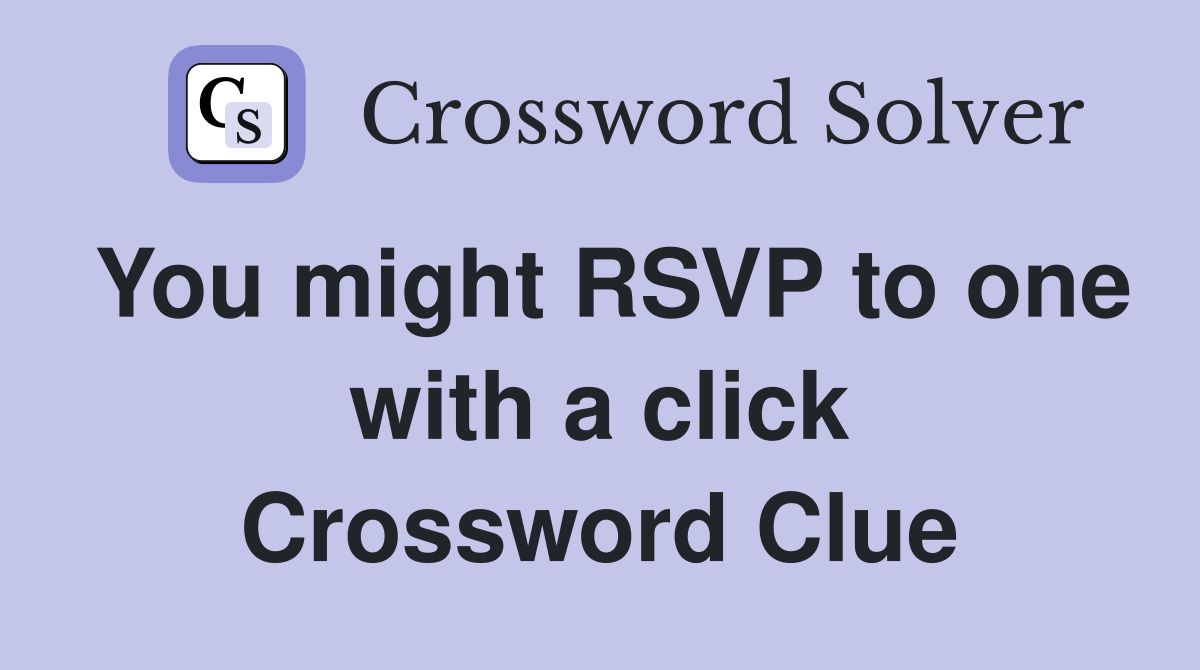 You might RSVP to one with a click - Crossword Clue Answers 