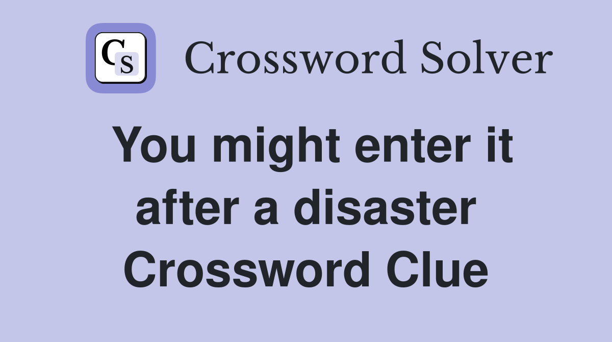 You might enter it after a disaster Crossword Clue
