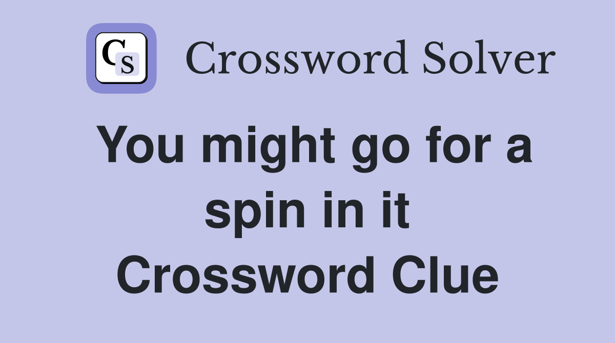 You might go for a spin in it Crossword Clue