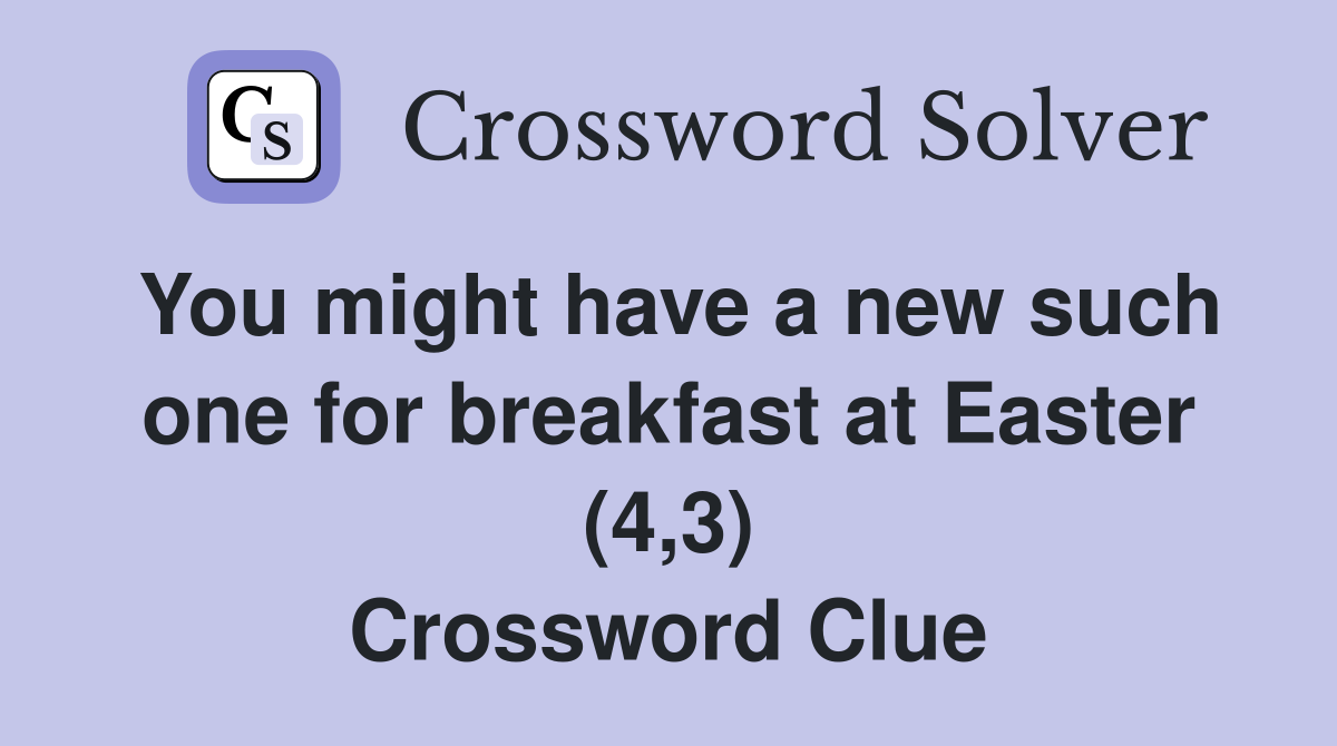 You might have a new such one for breakfast at Easter (4,3) Crossword Clue