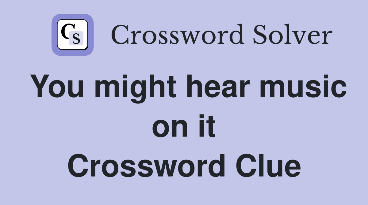 You might hear music on it Crossword Clue
