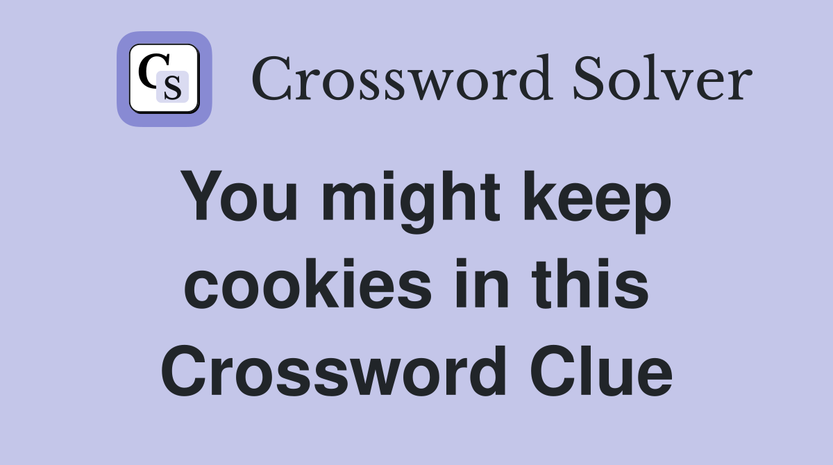 You might keep cookies in this Crossword Clue