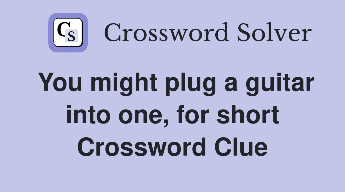 You might plug a guitar into one, for short Crossword Clue
