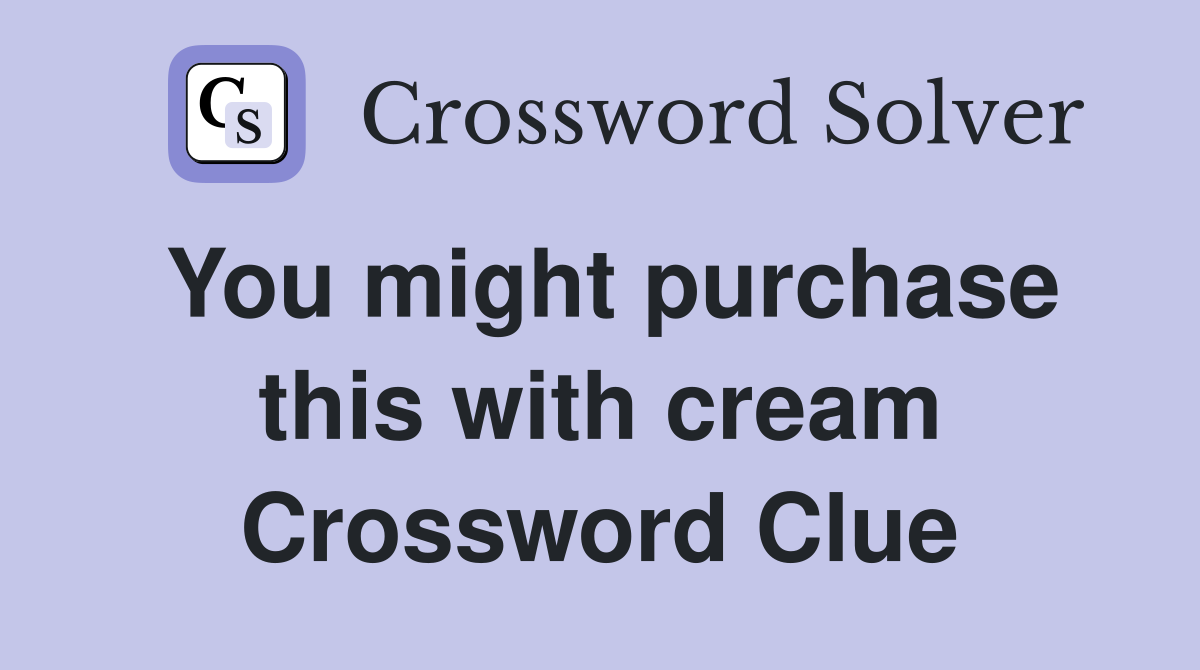 You might purchase this with cream Crossword Clue
