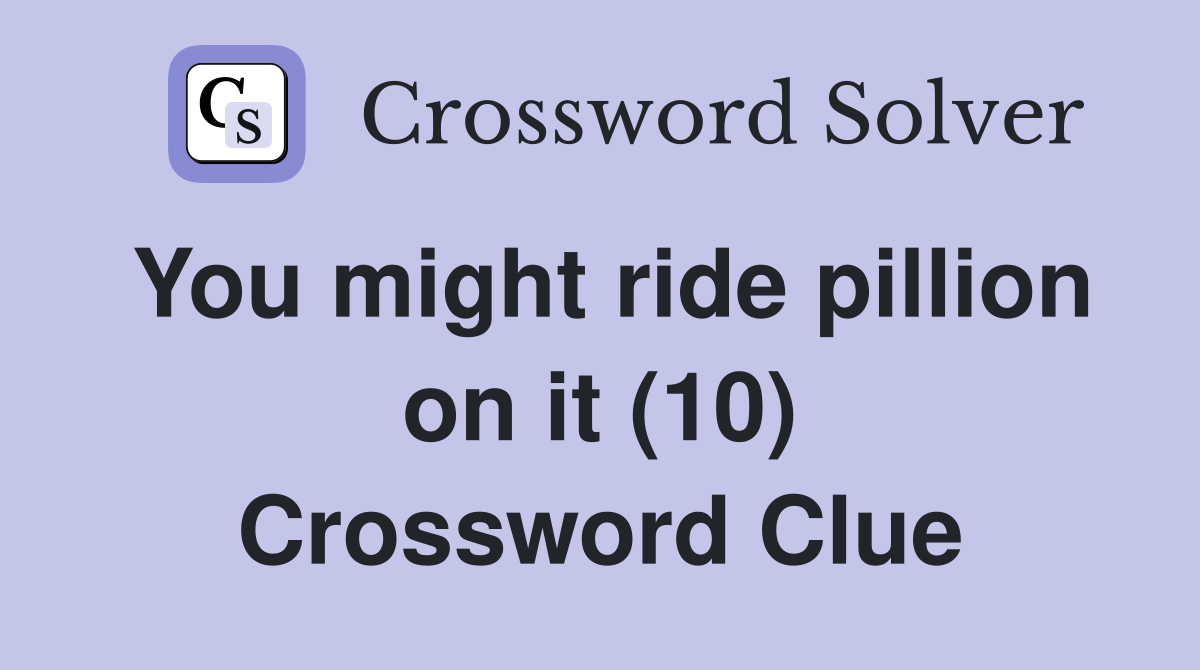 You might ride pillion on it (10) Crossword Clue