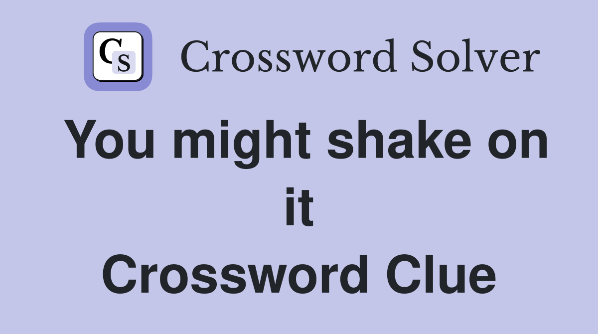You might shake on it Crossword Clue