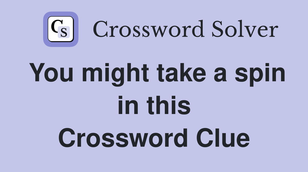 You might take a spin in this Crossword Clue