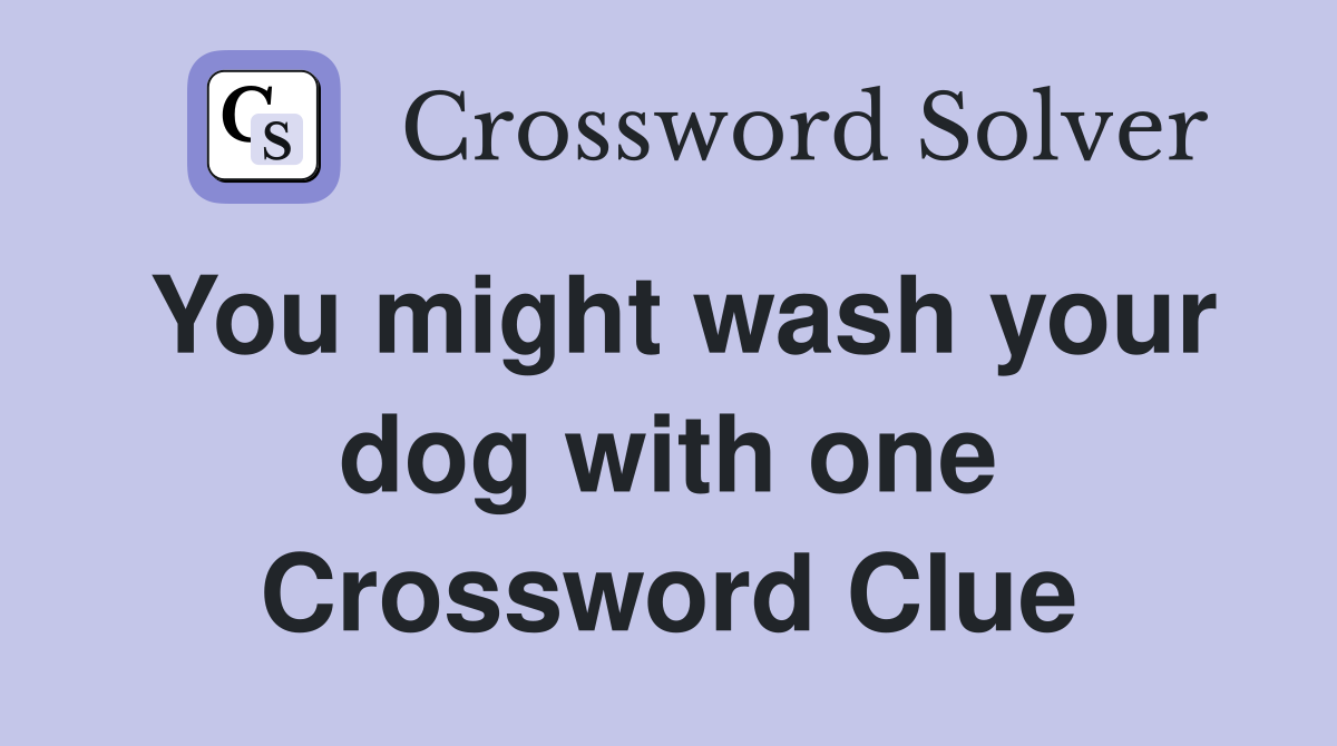 You might wash your dog with one Crossword Clue