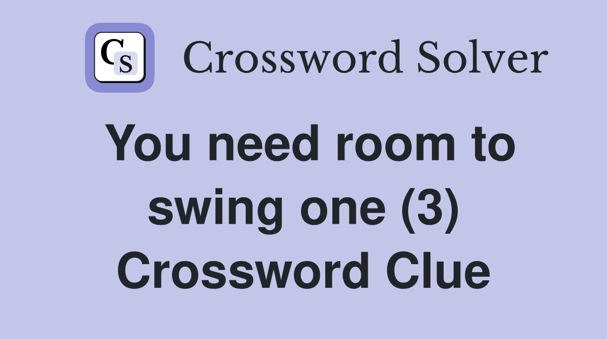 You need room to swing one (3) Crossword Clue