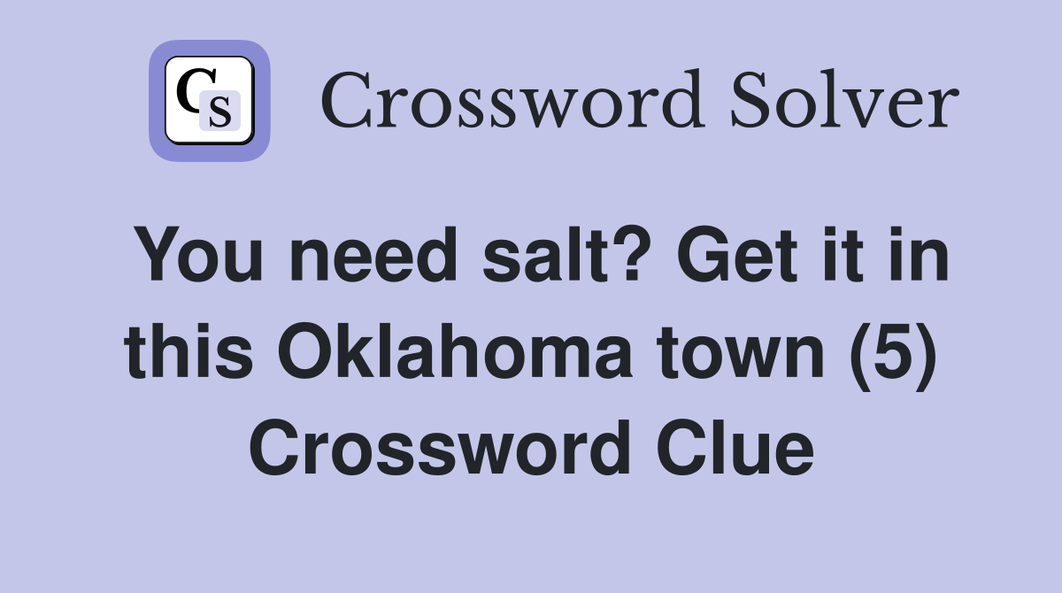 You need salt? Get it in this Oklahoma town (5) Crossword Clue