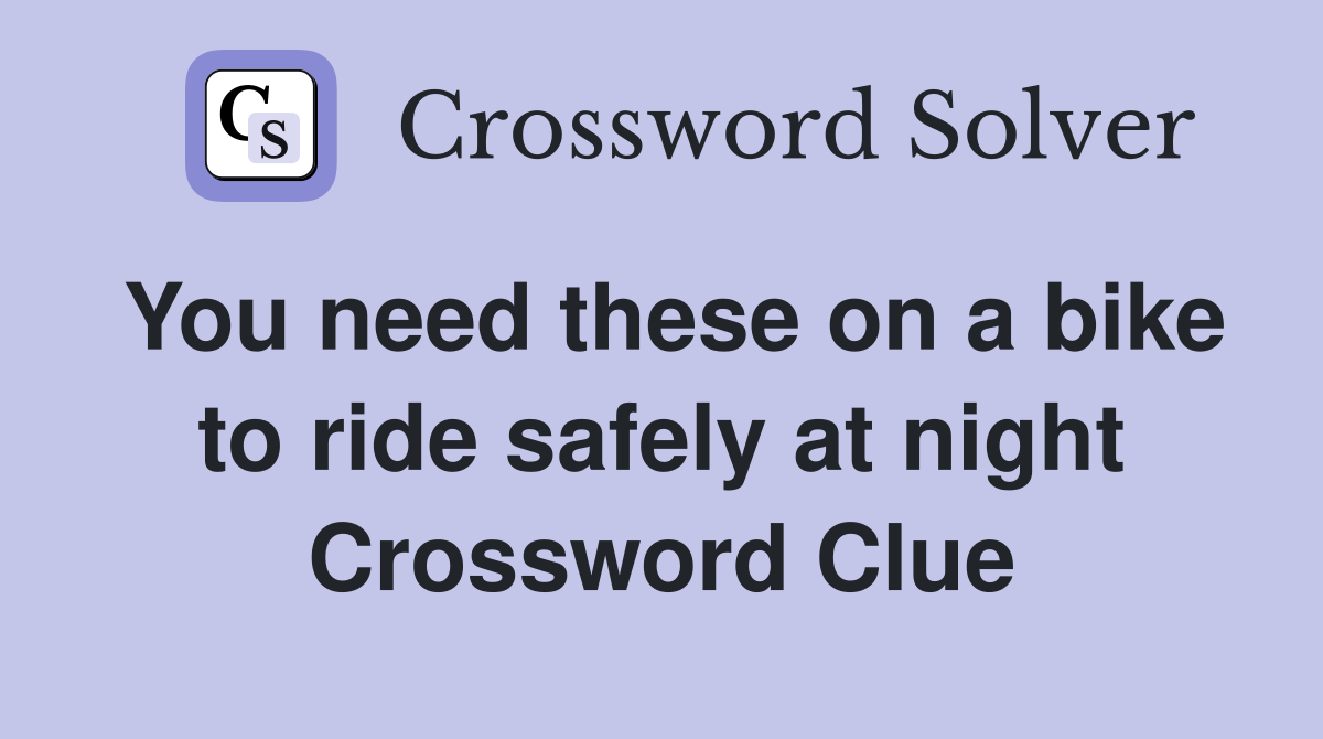 You need these on a bike to ride safely at night Crossword Clue