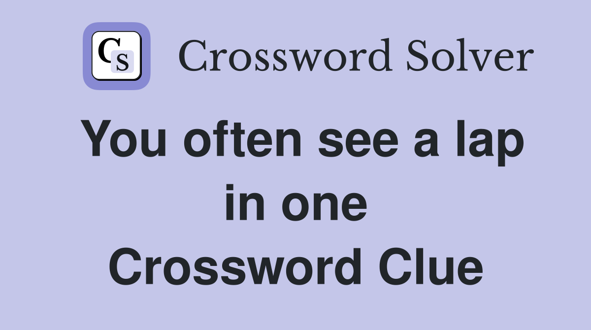 You often see a lap in one Crossword Clue