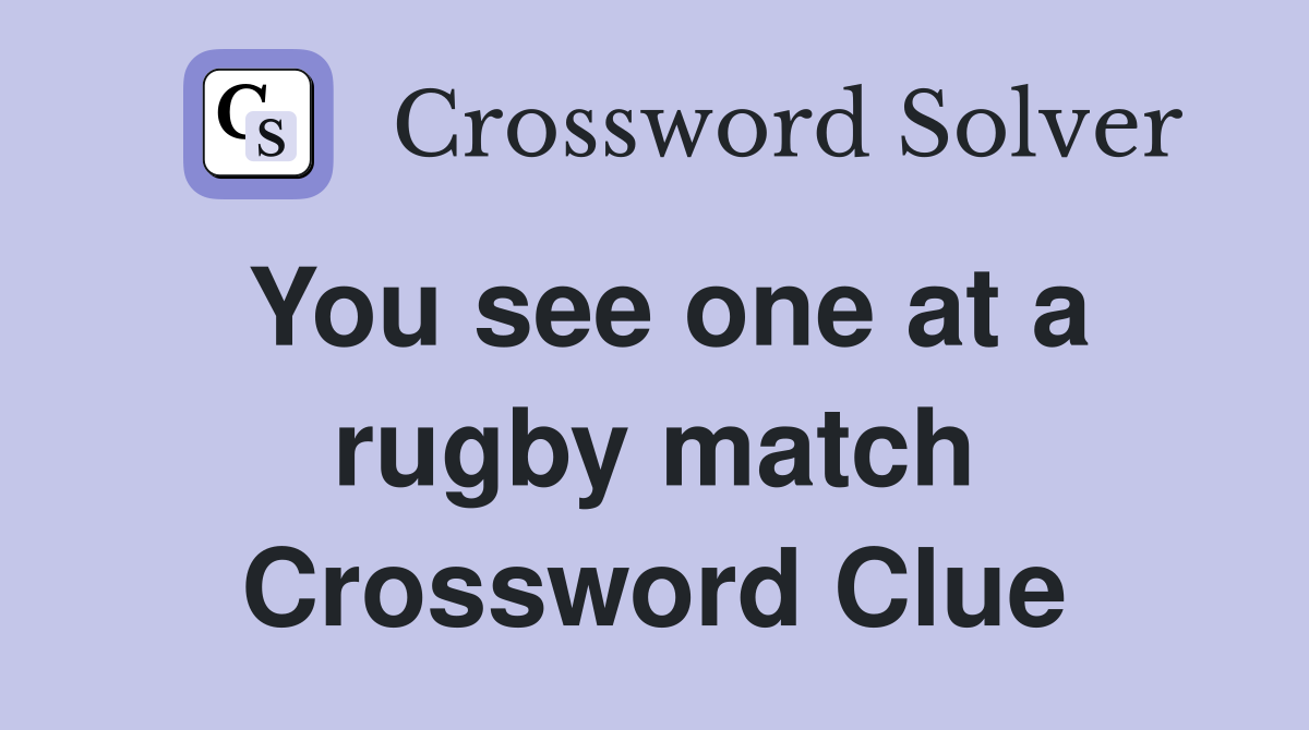 You see one at a rugby match Crossword Clue