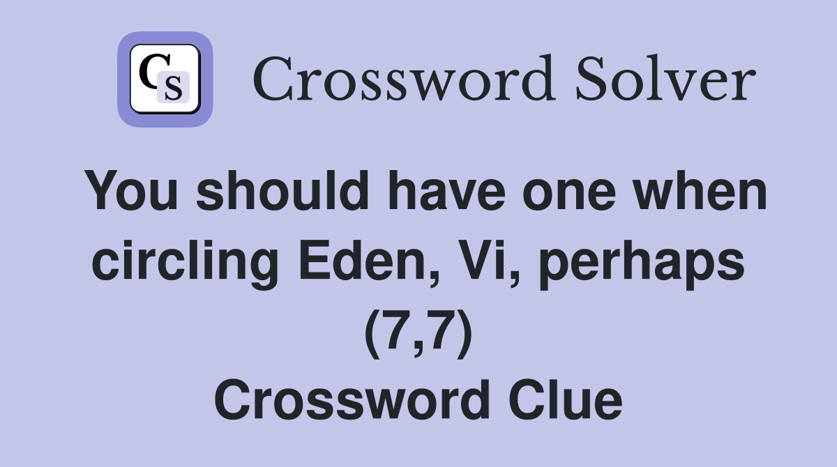You should have one when circling Eden, Vi, perhaps (7,7) Crossword Clue