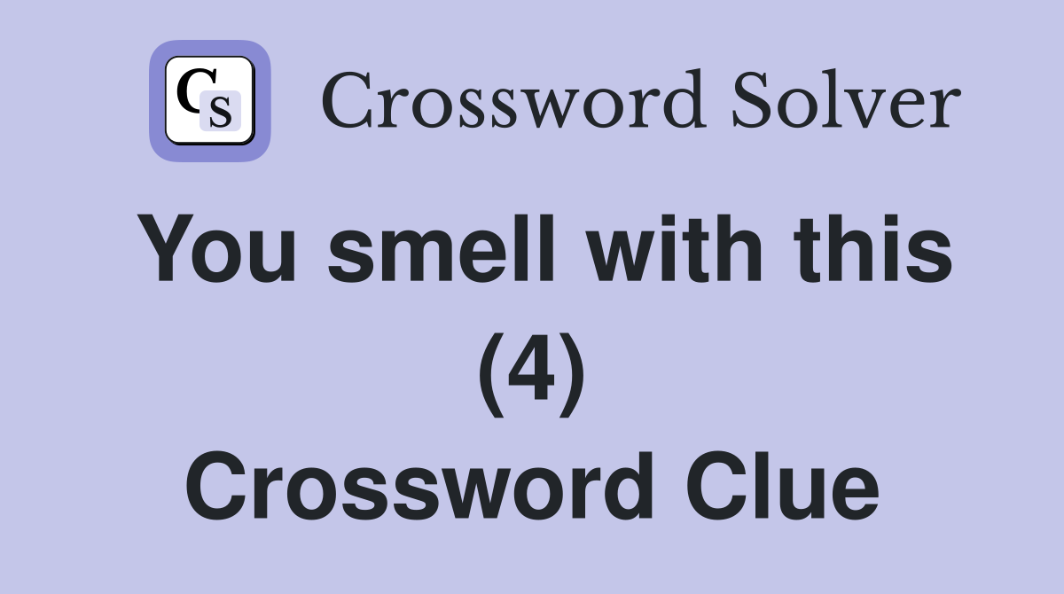 You smell with this (4) Crossword Clue
