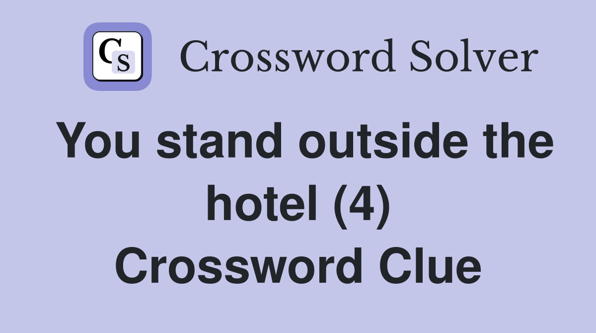 You stand outside the hotel (4) Crossword Clue