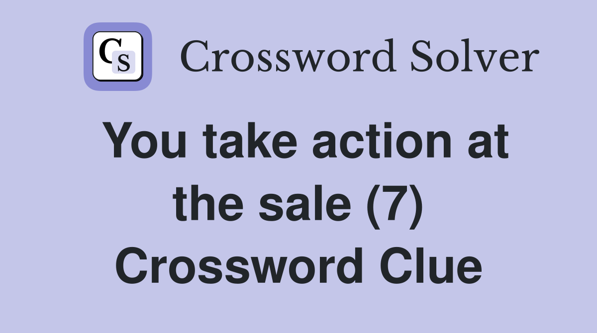 You take action at the sale (7) Crossword Clue