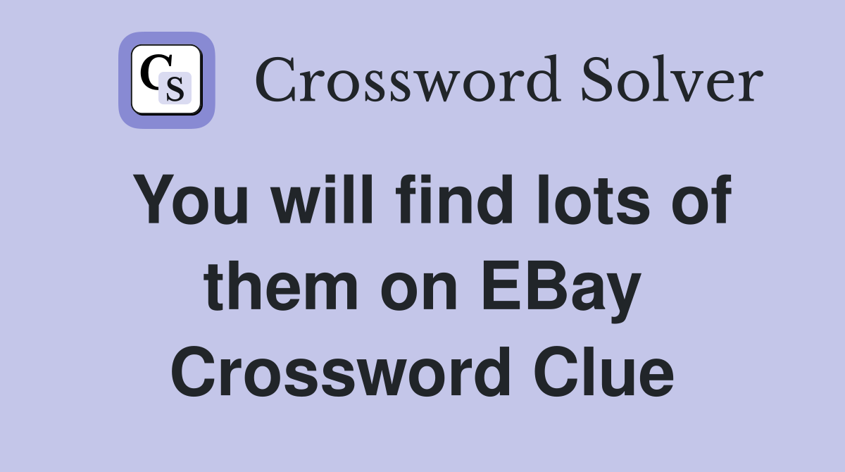 You will find lots of them on EBay Crossword Clue