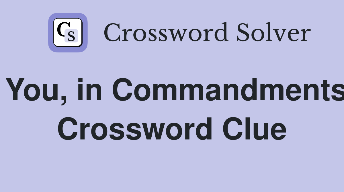 You, in Commandments Crossword Clue