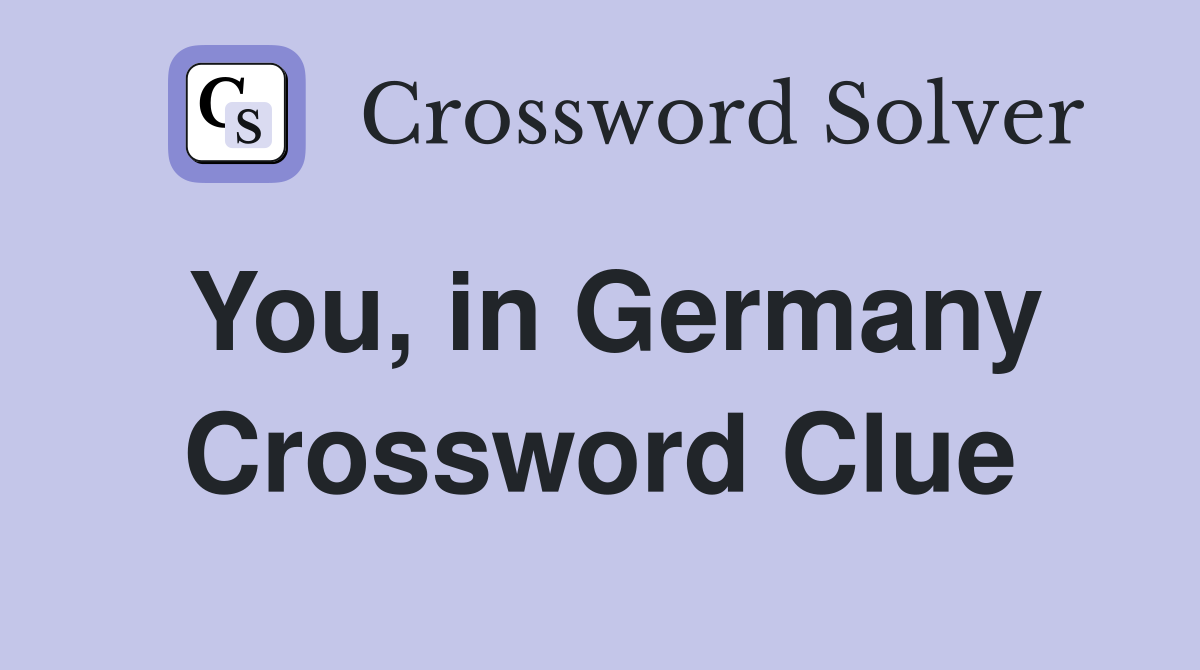 You, in Germany Crossword Clue