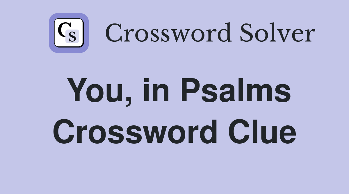 You, in Psalms Crossword Clue