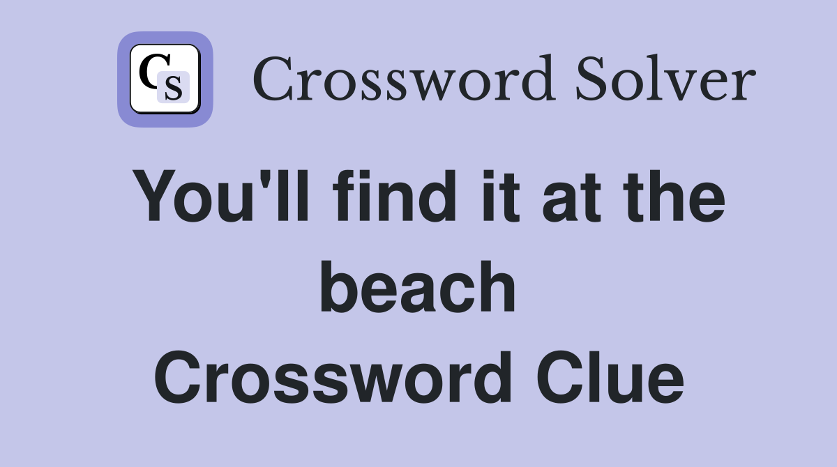You'll find it at the beach Crossword Clue