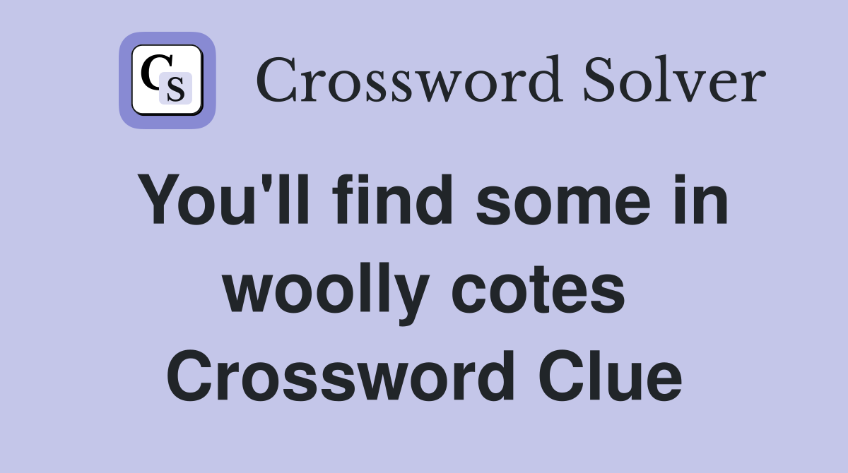 You'll find some in woolly cotes Crossword Clue
