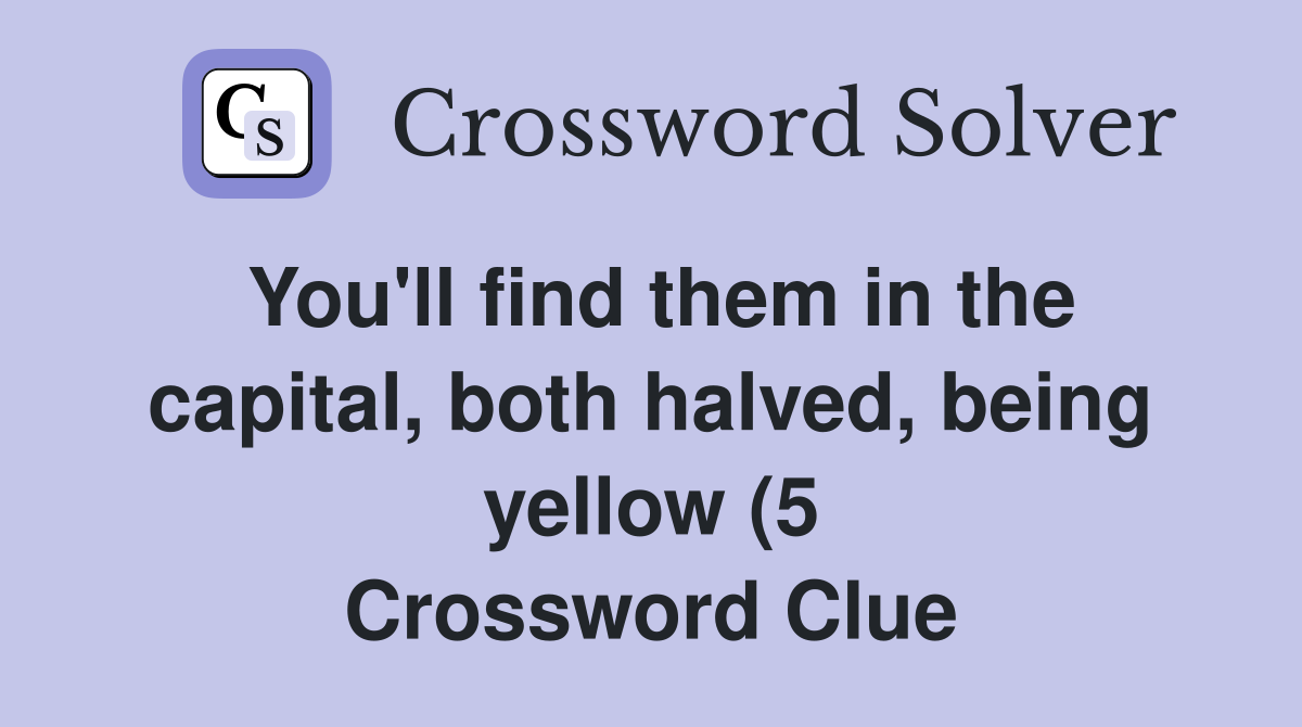 You #39 ll find them in the capital both halved being yellow (5 You #39 ll find them in the capital both halved being yellow (5